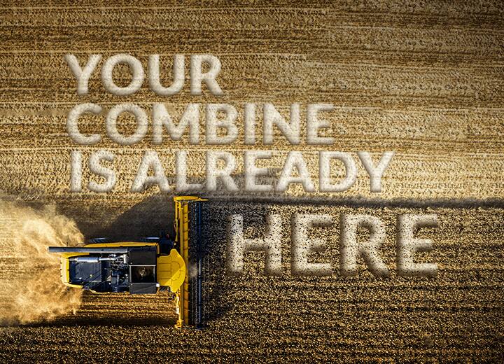 YOUR COMBINE IS ALREADY HERE.