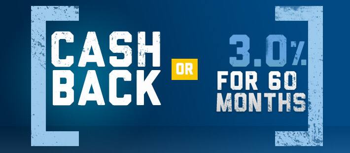 Cash Back OR 3.0% for 60 Cash Back OR 3.0% for 60